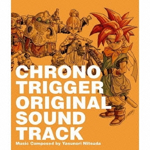 クロノ・トリガー : ニンテンドーDS版 : オリジナル・サウンドトラック 