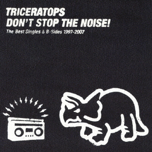 DON'T STOP THE NOISE! The Best Singles & B-Sides 1997-2007＜初回限定特別価格盤＞
