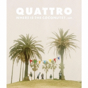 QUATTRO/WHERE IS THE COCONUTS?...HA?[UXCL-1006]