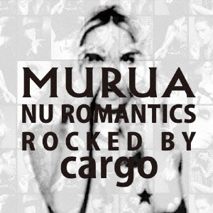 MURUA : nu romantics - rocked by cargo