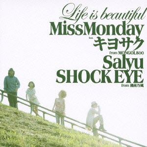 Life is beautiful feat.キヨサク from MONGOL800, Salyu, SHOCK EYE from 湘南乃風