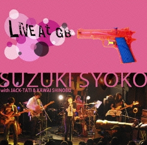 SUZUKI SYOKO with JACK-TATI & KAWAI SHINOBU LIVE AT GB ［DVD+CD］