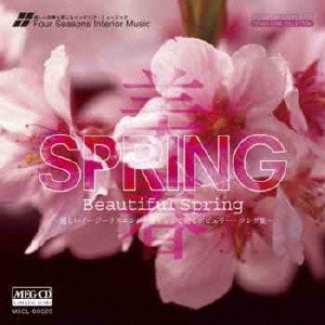 Beautiful Spring～優しいイージーリスニング・アレンジで聴くポピュラー・ソング集～