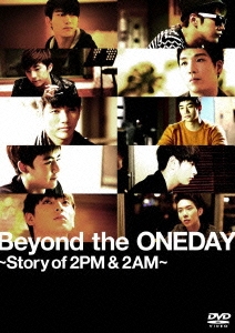 Beyond the ONEDAY～Story of 2PM&2AM～＜通常版＞