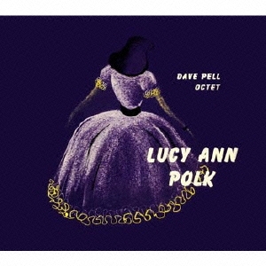 Lucy Ann Polk/ルーシー・アン・ポーク・ウィズ・デイヴ・ペル・オクテット[TYR-1008]