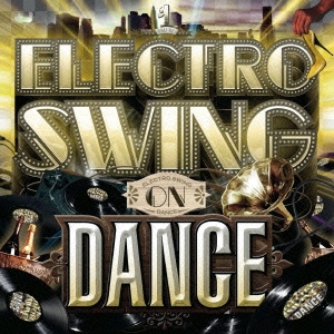 エレクトロ・スウィング・オン・ダンス VOLUME1
