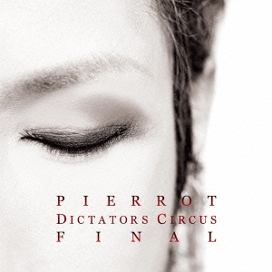 Pierrot/DICTATORS CIRCUS FINAL