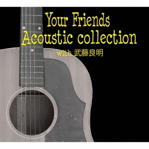 Your Friends/Your Friends Acoustic collection with ǖ[NAO-011]
