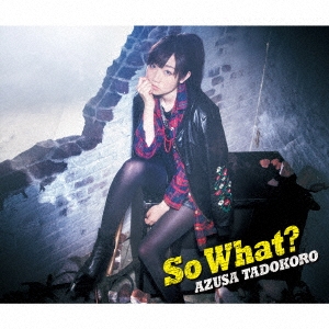 So What? ［CD+Blu-ray Disc］＜初回限定盤＞