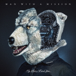 MAN WITH A MISSION/My Hero/Find You ［CD+DVD］＜初回生産限定盤＞