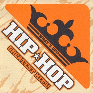 WHAT'S UP? HIP★HOP GREATEST HITS!