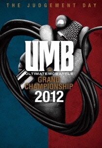 ULTIMATE MC BATTLE GRAND CHAMPION SHIP 2012 -THE JUDGEMENTDAY-