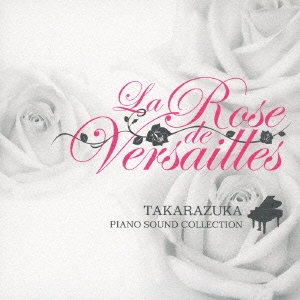 La Rose de Versailles TAKARAZUKA PIANO SOUND COLLECTION