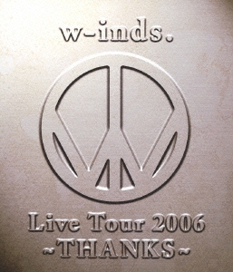 w-inds./w-inds.Live Tour 2006 ～THANKS～