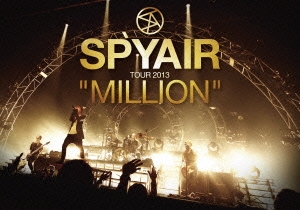 SPYAIR TOUR 2013 "MILLION"