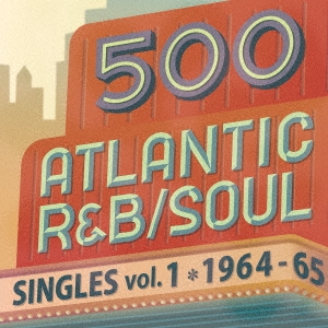 500 アトランティック・R&B/ソウル・シングルズ VOL.1*1964-65