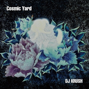 DJ KRUSH/Cosmic Yard[ES81-2018B]