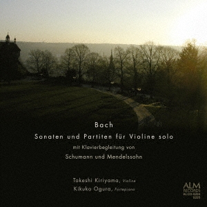 バッハ:無伴奏ヴァイオリンのためのソナタとパルティータ シューマンとメンデルスゾーンによるピアノ伴奏付