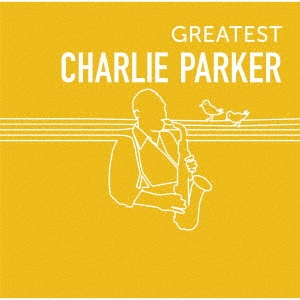 GREATEST CHARLIE PARKER