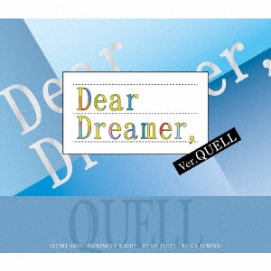 QUELL/Dear Dreamer, ver.QUELL[TKPR-0202]
