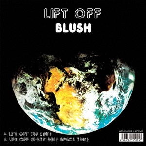 Blush (Soul)/LIFT OFF (45 EDIT)/LIFT OFF (T'S DEEP SPACE EDIT BY U-KEY)ס[OTS-235]