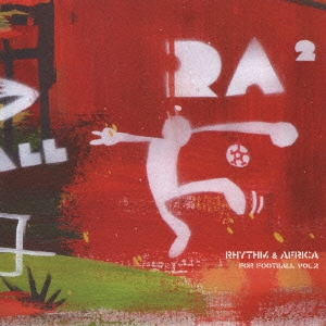 R & A ～Rhythm & Africa for football Vol.2