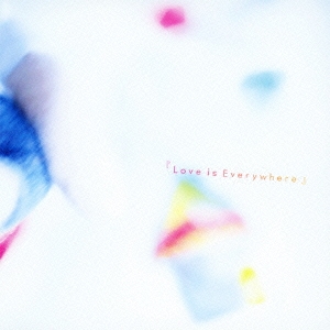 『Love is Everywhere』 ［CD+DVD］