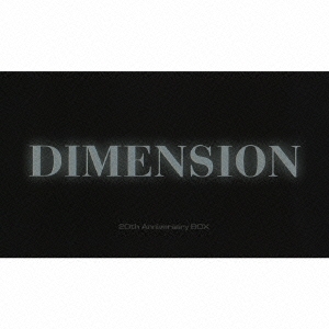 DIMENSION 20th Anniversary BOX＜完全生産限定盤＞
