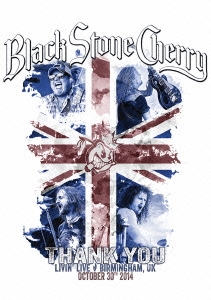 ブラック・ストーン・チェリー - サンキュー:リヴィング・ライヴ - バーミンガム UK 2014 ［DVD+2CD］＜初回生産限定盤＞