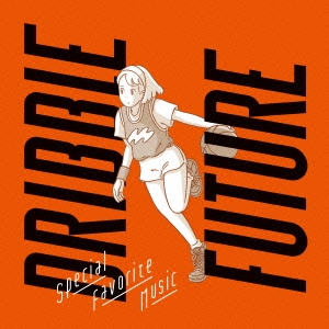 Dribble/Future＜完全初回限定生産盤＞