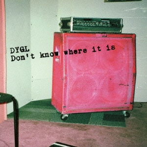 DYGL/Don't know where it is