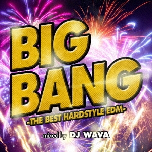 DJ WAVA/BIG BANG -THE BEST HARDSTYLE EDM- mixed by DJ WAVA[FAMC-234]