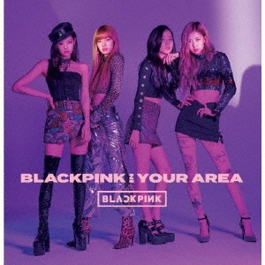 BLACKPINK IN YOUR AREA ［CD+DVD+スマプラ付］＜通常盤＞