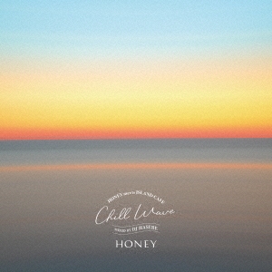 HONEY meets ISLAND CAFE Chill Wave Mixed by DJ HASEBE