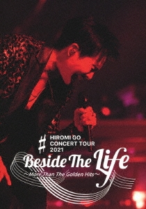 HIROMI GO CONCERT TOUR 2021 Beside The Life ～More Than The Golden Hits～ ［Blu-ray Disc+CD］