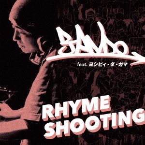 RHYME SHOOTING feat. ヨシピィ・ダ・ガマ/RHYME SHOOTING (INSTRUMENTAL)＜限定生産盤＞