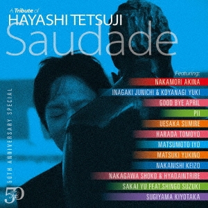 50th Anniversary Special A Tribute of Hayashi Tetsuji - Saudade - ［CD+DVD］＜初回盤＞