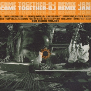 COME TOGETHER-DJ REMIX JAM