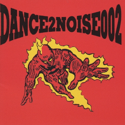 DANCE 2 NOISE 002