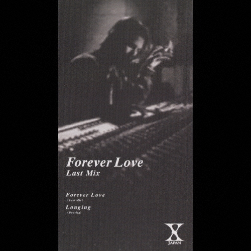 X JAPAN/Forever Love (Last Mix)