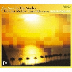 FREE SOUL IN THE STUDIO～Chill-Out Mellow Ensemble