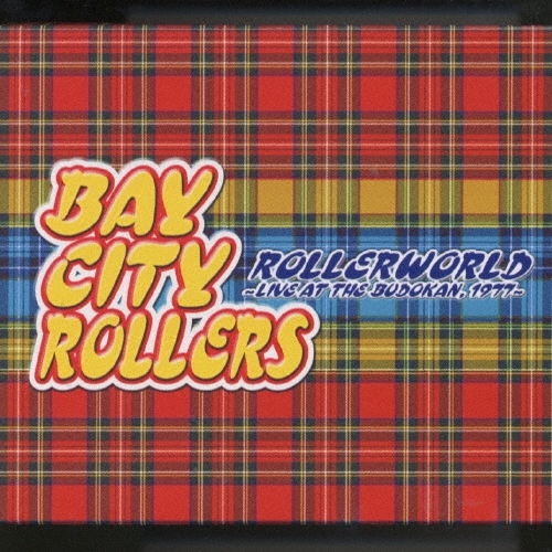 ベイ・シティ・ローラーズ/武道館ライヴ1977 Rollerworld: Live At The Budokan, Tokyo 1977 - Album by Bay