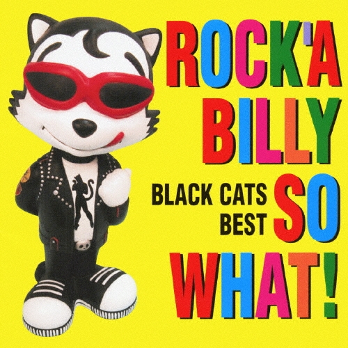 BLACK CATS/「ROCK'A BILLY SO WHAT!」BLACK CATS BEST＜COLEZO!＞[VICL-41212]