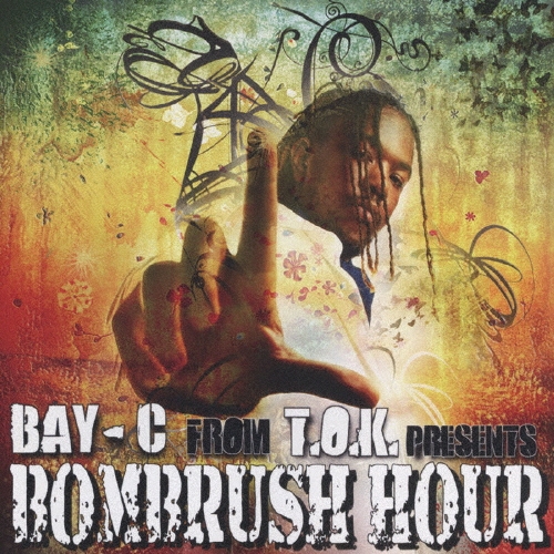 Bay-C/ベイ－C・フロム・T．O．K．プレゼンツ・ボムラッシュ・アワー[VICP-64688]