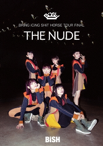 BRiNG iCiNG SHiT HORSE TOUR FiNAL "THE NUDE"＜通常盤＞
