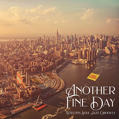 ANOTHER FINE DAY WITH 70'S SOUL JAZZ GROOVES<タワーレコード限定> ANOTHER FINE DAY WITH 70'S SOUL JAZZ GROOVES<タワーレコード限定>