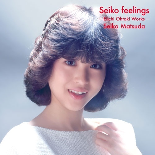 松田聖子『Seiko feelings -Eiichi Ohtaki Works-』