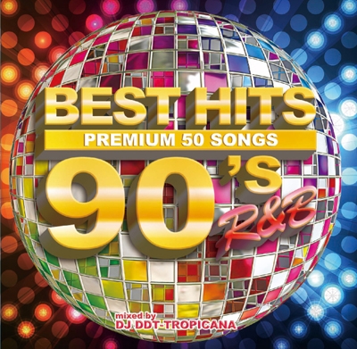 BEST HITS 90's R&B -Premium 50 Songs- mixed by DJ DDT-TROPICANA