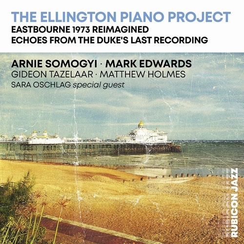 The Ellington Piano Project - Eastbourne 1973 Reimagined. Echoes from the Duke's Last Recording
