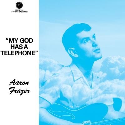 Aaron Frazer/My God Has a Telephone[COEM1461]